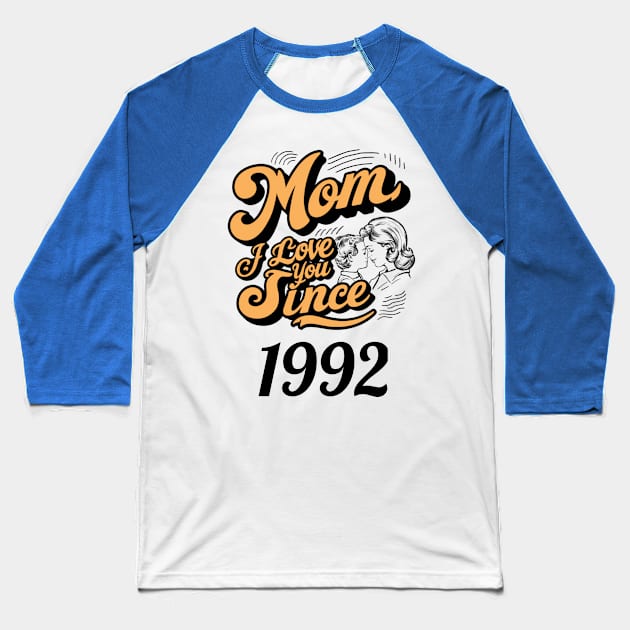 Mom i love you since 1992 Baseball T-Shirt by DavidBriotArt